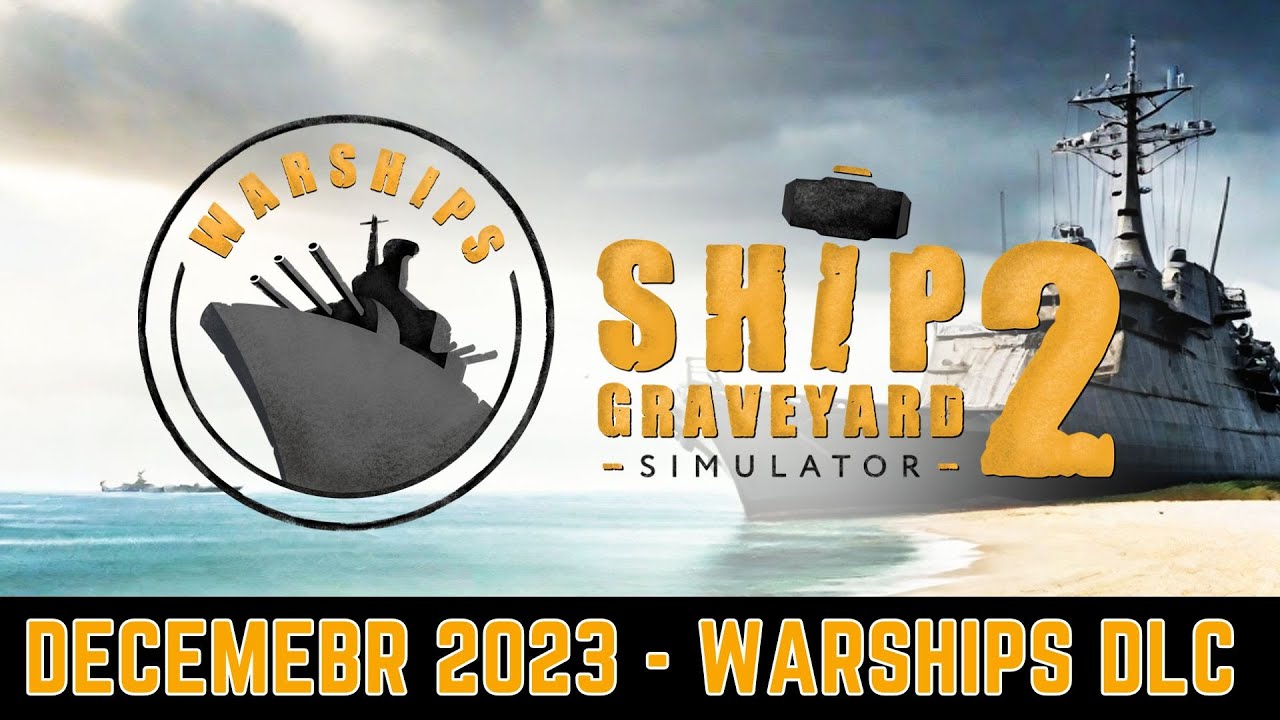 特别好评模拟建造游戏《船舶墓地模拟器2》新DLC“战舰”上架Steam商店
