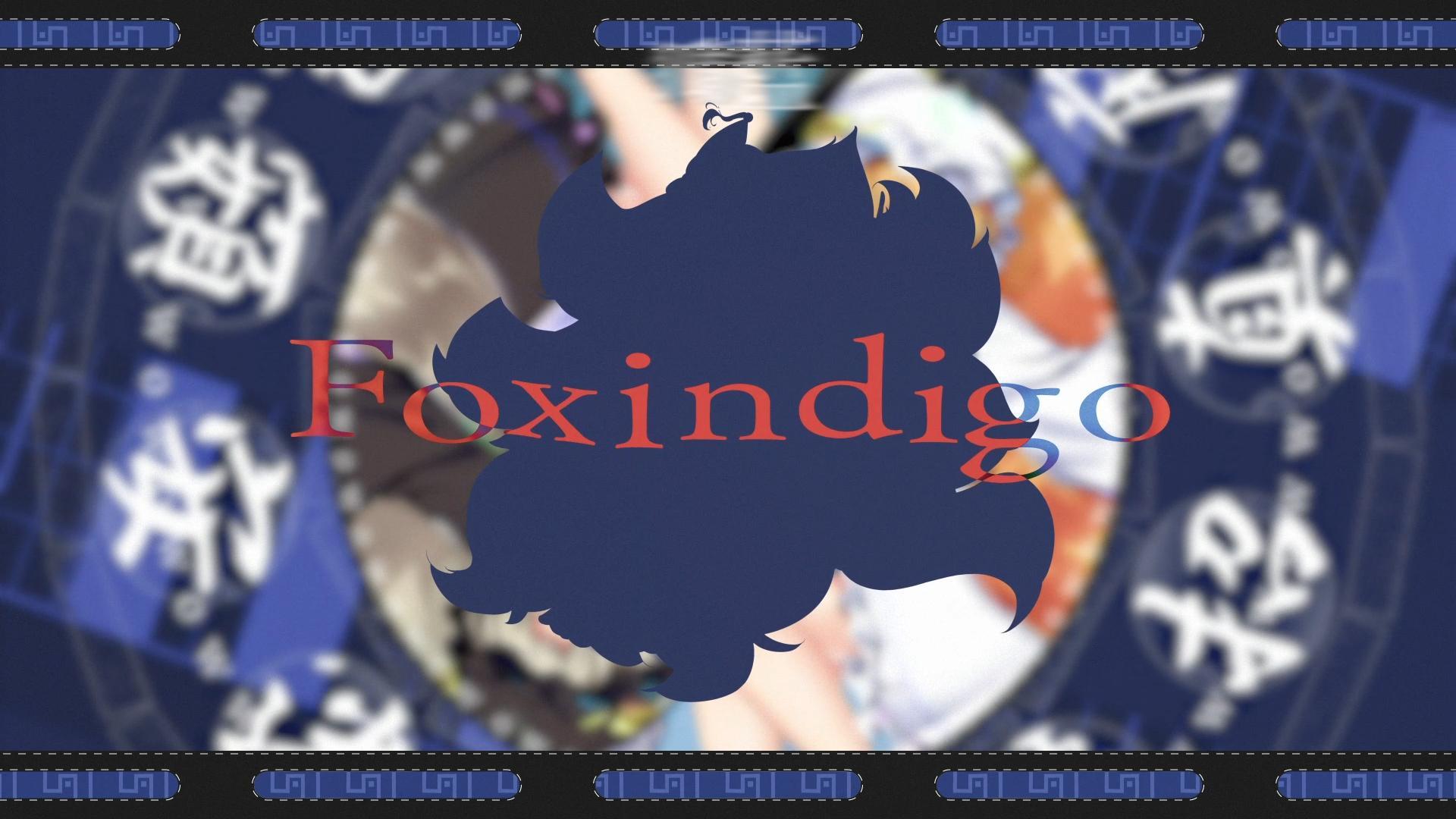 【东方归言录 - MV Project第28弹】「Foxindigo」